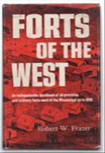 Forts Of The West. Military Forts And Presidios And Posts Commonly Called For..