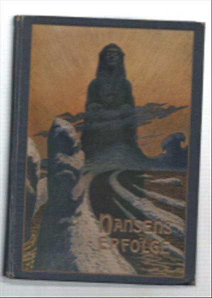 Fridtjof Nansens Erfolge. Ergebnisse Seiner Lebten Nordpol-Expedition An Bord.. - copertina