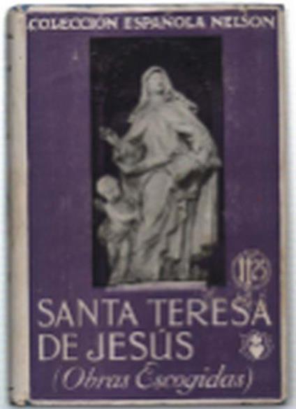 Obras Escogidas De La Santa Madre Teresa De Jesus. Libro De Su Vida. Las Moradas - copertina