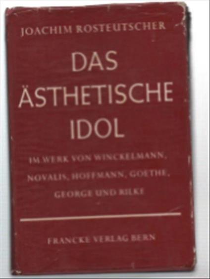 Das Ästhetische Idol Im Werke Von Winckelmann, Novalis, Hoffmann, Goethe, Geo.. - copertina