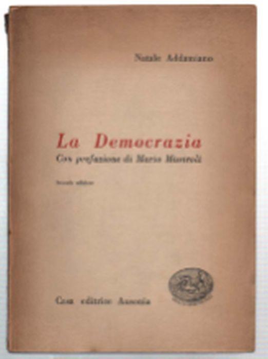 La Democrazia. Con Prefazione Di Mario Missiroli - Natale Addamiano - copertina