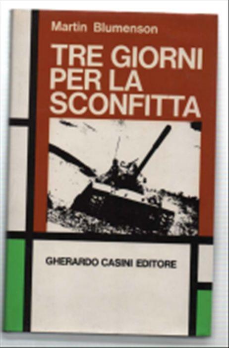 Tre Giorni Per La Sconfitta - Martin Blumenson - copertina