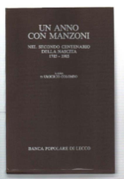 Un Anno Con Manzoni Nel Secondo Centenario Della Nascita 1785-1985 - Umberto Colombo - copertina