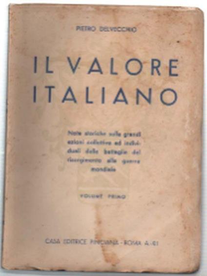 Il Valore Italiano. Note Storiche Sulle Grandi Azioni Collettive Ed Individua.. - Pietro Delvecchio - copertina