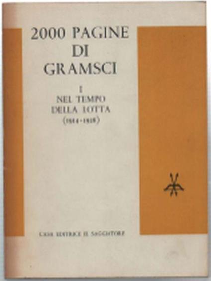 2000 Pagine Di Gramsci. Volume I Nel Tempo Della Lotta (1914-1926) E Volume I.. - Giansiro Ferrata - copertina
