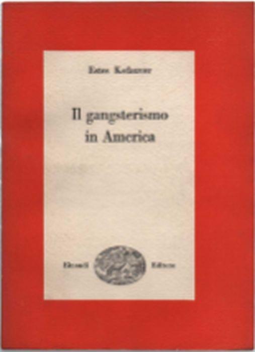 Il Gangsterismo In America - Estes Kefauver - copertina