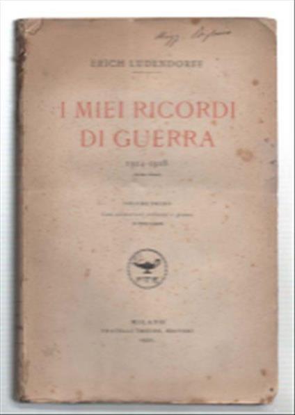 I Miei Ricordi Di Guerra 1914-1918 Volume Primo E Volume Secondo - Erich Ludendorff - copertina