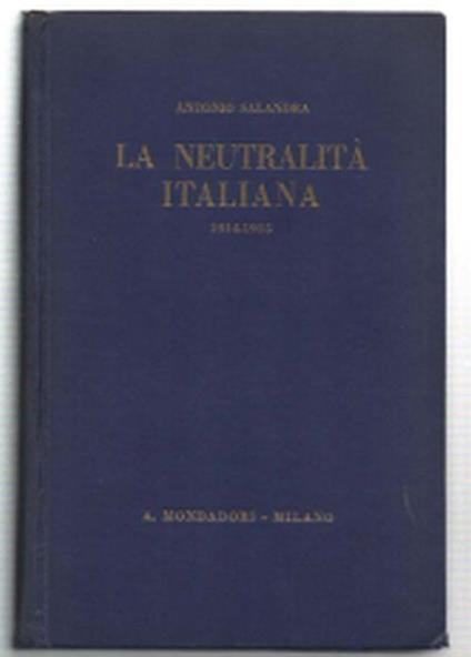 La Neutralità Italiana [1914] Ricordi E Pensieri - Antonio Salandra - copertina