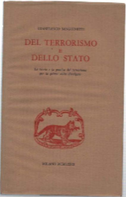 Del Terrorismo E Dello Stato. La Teoria E La Pratica Del Terrorismo Per La Pr.. - Gianfranco Sanguinetti - copertina
