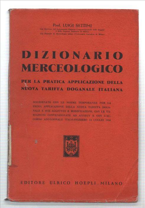 Dizionario Merceologico. Per La Pratica Applicazione Della Nuova Tariffa Doga.. - Luigi Settimj - copertina