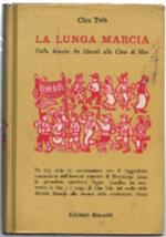 La Lunga Marcia. Dalla Dinastia Dei Manciù Alla Cina Di Mao