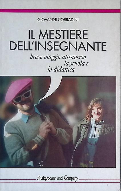 Il mestiere dell'insegnante, breve viaggio attraverso la scuola e la didattica - Giovanni Corradini - copertina