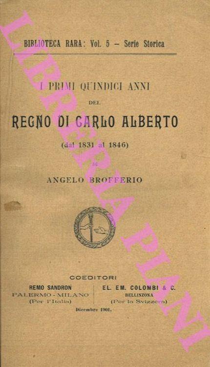 I primi quindici anni del regno di Carlo Alberto (dal 1831 al 1846) - Angelo Brofferio - copertina