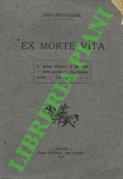 Ex morte vita. L'anima religiosa di un eroe. Sette martiri. Ascensione eroica. Un fanciullo - Dino Provenzal - copertina