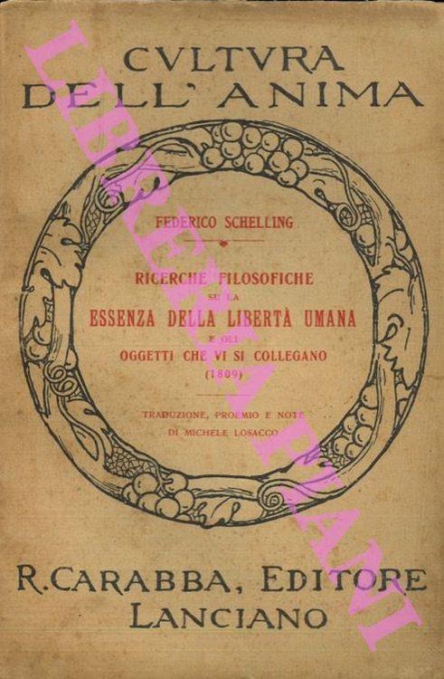 Ricerche filosofiche su la essenza della libertà umana e gli oggetti che vi si collegano (1809). Traduzione, proemio e note di Michele Losacco - copertina