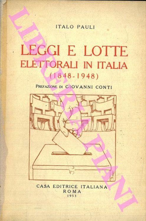 Leggi e lotte elettorali in Italia (1848-1948) - Italo Pauli - copertina