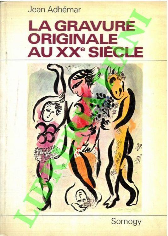 La gravure originale au XXe siècle - Jean Adhémar - copertina