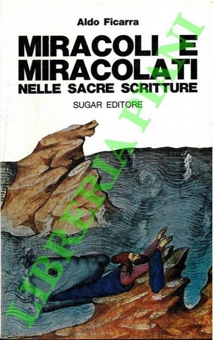 Miracoli e miracolati nelle Sacre Scritture - Aldo Ficarra - copertina