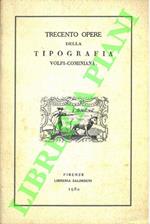 Trecento opere della Tipografia Volpi-Cominiana