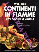 1939 - 1945. Continenti in fiamme. 2194 giorni di guerra. Cronologia della seconda guerra mondiale