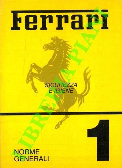 Ferrari norme di sicurezza e di igiene. Estratto delle norme di legge e norme aziendali. 1. Personale e organizzazione tutela ambiente - copertina