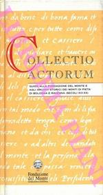 Collectio actorum. Guida alla Fondazione del Monte e agli archivi storici dei Monti di Pietà di Bologna e Ravenna (Secoli XIII-XX)