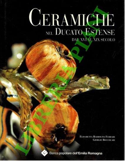 Ceramiche nel Ducato Estense dal XVI al XIX secolo - copertina
