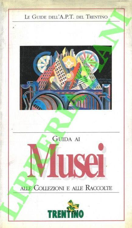 Guida ai Musei alle Collezioni e alle Raccolte - Silvia Vernaccini - copertina