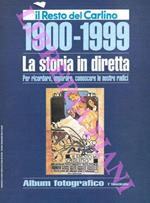 1900-1999. La storia in diretta. Per ricordare, imparare, conoscere le nostre radici
