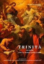Trinità. Incontri con la storia e con l'arte. Con la riedizione della Monografia di Trinità, 1879 di Giuseppe Muratori