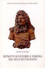 Ritratti scultorei a Verona nel Sei e Settecento