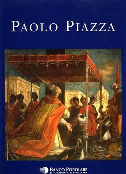 Paolo Piazza. Pittore cappuccino nell'età della Controriforma tra conventi e corti d'Europa - copertina