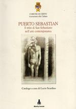 Puerto Sebastian. Il mito di San Sebastiano nell'arte contemporanea