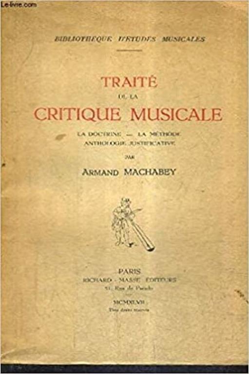 Traite de la Critique Musicale. La docrtine, la methode, anthologie justificative - Armand Machabey - copertina