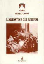 L' Ariosto e gli Estensi. Dramma in cinque atti e in versi. ( La scena è in Ferrara nel 1508 )