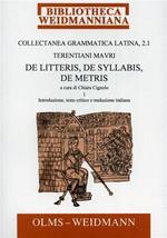 Collectanea Grammatica Latina. Pars 2: Terentiani Mauri de Litteris, de Syllabis, de metris. Vol.I: Introduzione, testo cri