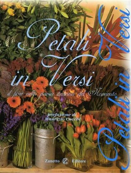 Petali in versi: il fiore nella poesia italiana del Novecento. Antologia - Maurizio Cucchi - copertina