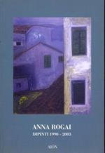 Anna Rogai. Dipinti 1900 - 2003