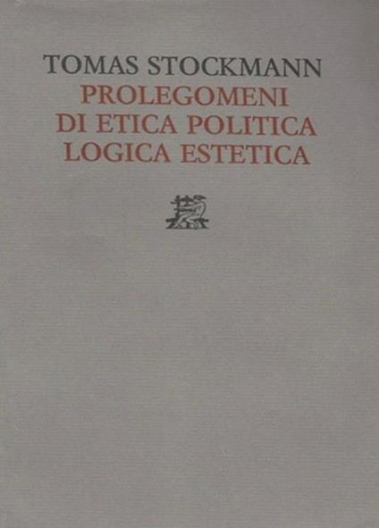 Prolegomeni di Etica Politica Logica Estetica - Tomas Stockmann - copertina