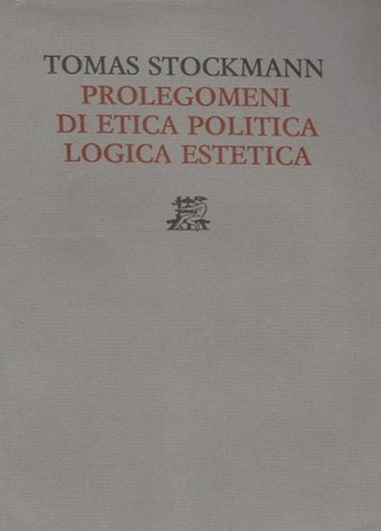 Prolegomeni di Etica Politica Logica Estetica - Tomas Stockmann - copertina