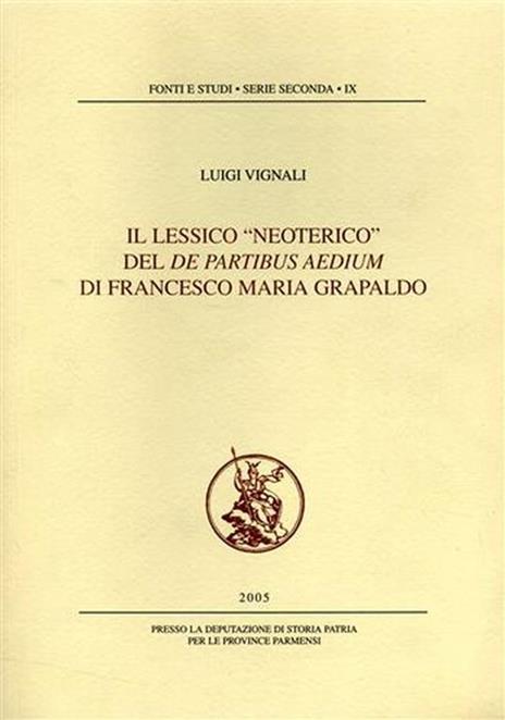 Il lessico "neoterico" del De Partibus Aedium di Francesco Maria Grapaldo - Luigi Vignali - copertina
