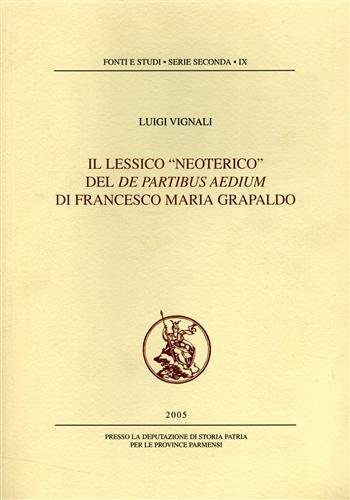 Il lessico "neoterico" del De Partibus Aedium di Francesco Maria Grapaldo - Luigi Vignali - 2