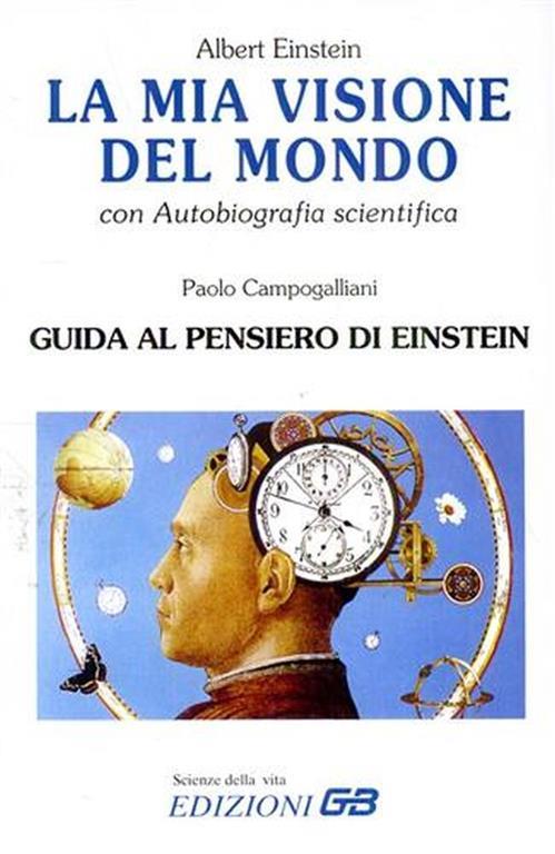 La mia visione del mondo. Con autobiografia scientifica - Albert Einstein - copertina