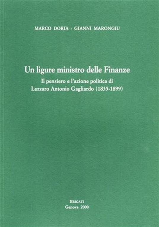 Un ligure ministro delle finanze. Il pensiero e l'azione politica di Lazzaro Antonio Gagliardo 1835-1899 - copertina