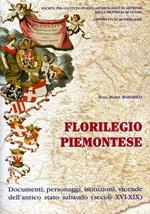 Florilegio piemontese. Documenti, personaggi, istituzioni, vicende dall'antico stato sabaudo. secoli XVI-XIX