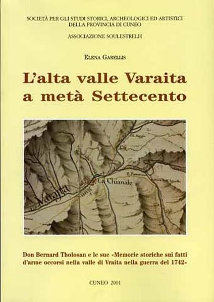 L' Alta Valle Varaita a metà Settecento. Don Bernard Tholosan e le sue Memorie storiche sui fatti d'arme occorsi nella valle di Varaita nella guerra del 1742 - Elena Gabellini - copertina