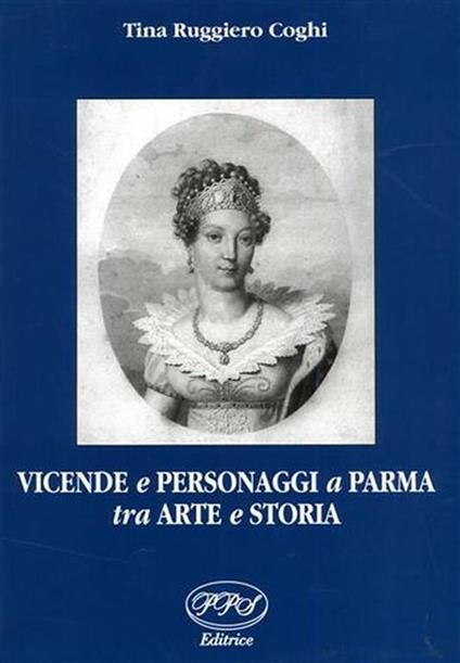 Vicende e personaggi a Parma tra arte e storia - copertina