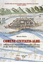 Comune Civitatis Albe. Affermazione, espansione territoriale e declino di una libera città medievale. XII - XIII secolo