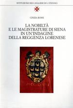 La nobiltà e le magistrature di Siena in un ' indagine della reggenza lorenese