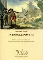 In parole povere. Cultura comunitaria tradizionale. Canzoni, storinelli, proverbi, riti e feste di popolo
